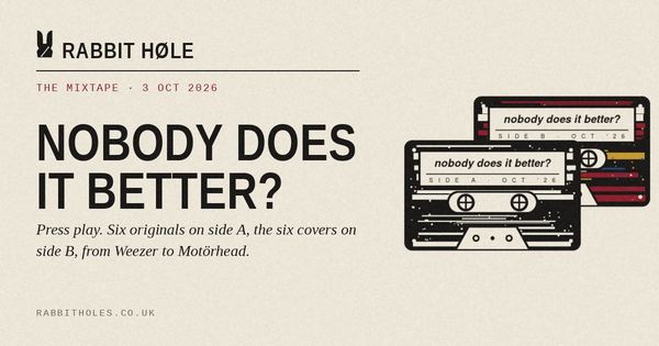 The Mixtape: Nobody Does It Better? (3 October 2026), printed by Rabbit Høle.